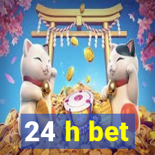 24 h bet